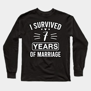 I Survived 7 Years of Marriage Funny 7th Wedding Anniversary Long Sleeve T-Shirt